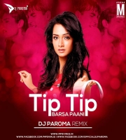 Tip Tip Barsa Pani (Remix) DJ Paroma Tip Tip Barsa Pani (Remix) DJ Paroma